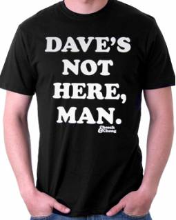 Philcos: Dave's Not Here Cheech And Chong Tee