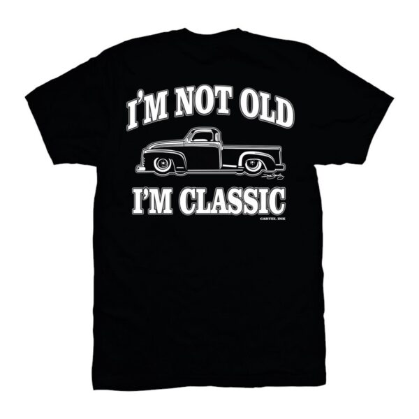 Cartel Ink: "I'm Not Old, I'm Classic" Men's Tee